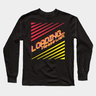 Loading Please Wait Long Sleeve T-Shirt